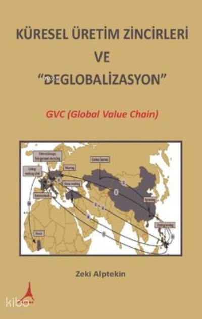 Küresel Üretim Zincirleri ve Deglobalizasyon: GVC (Global Value Chain)