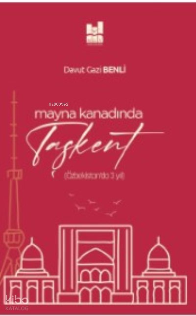 Mayna Kanadında Taşkent - Davut Gazi Benli