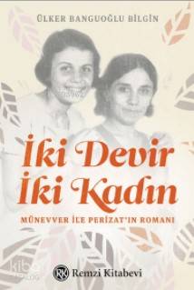İki Devir İki Kadın - Ülker Banguoğlu Bilgin