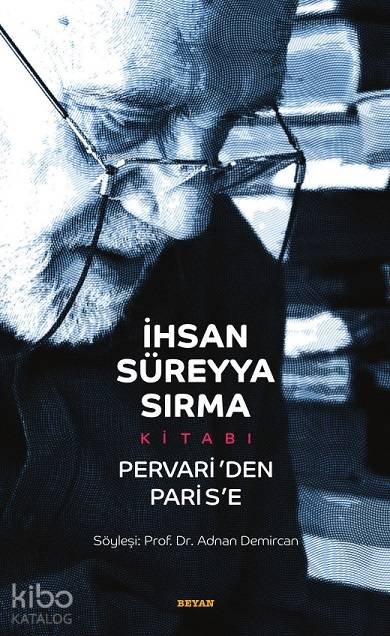 İhsan Süreyya Sırma Kitabı : Pervari'den Parise (Karton Kapak) - Adnan Demircan