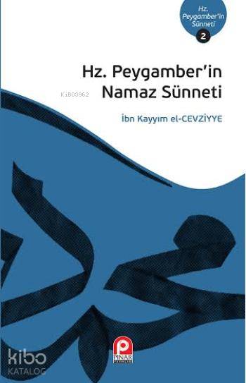 Hz. Peygamber'in Namaz Sünneti - İbn-i Kayyım El-Cevziyye