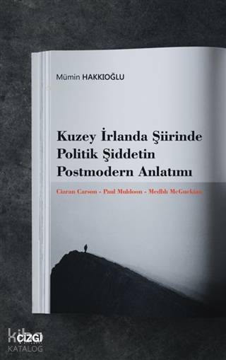 Kuzey İrlanda Şiirinde Politik Şiddetin Postmodern Anlatımı - Mümin Hakkıoğlu