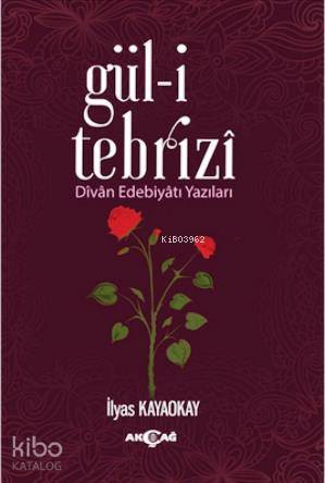 Gül-i Tebrizî - İlyas Kayaokay