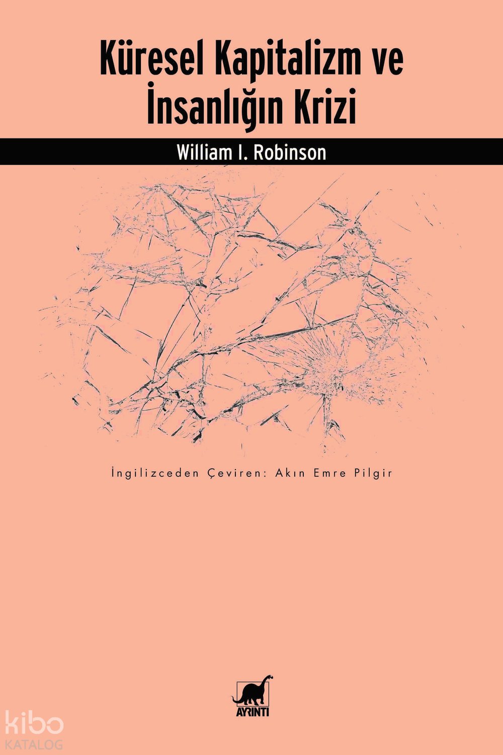 Küresel Kapitalizm Ve İnsanlığın Krizi - William I. Robinson