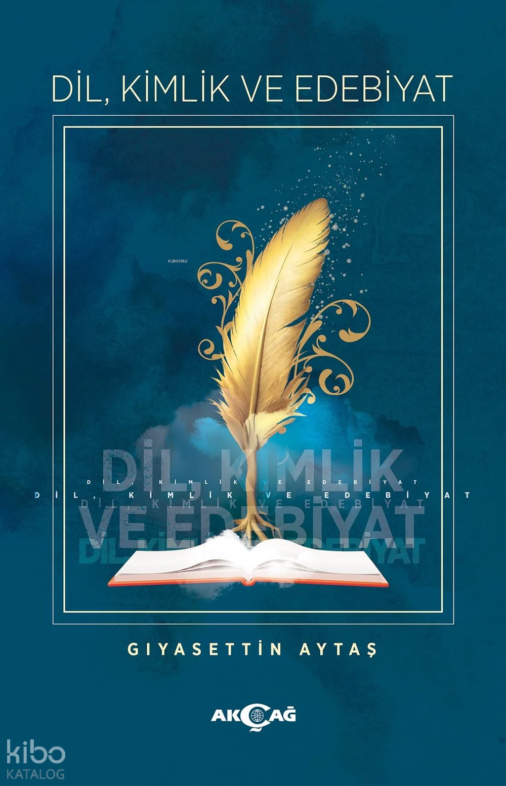 Dil, Kimlik ve Edebiyat - Gıyasettin Aytaş