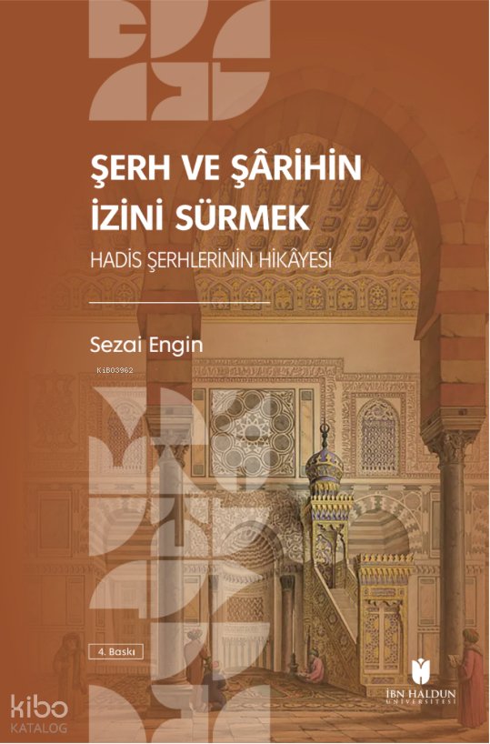 Şerh ve Şârihin İzini Sürmek: Hadis Şerhlerinin Hikâyesi - Sezai Engin