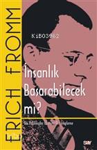 İnsanlık Başarabilecek mi? - Erich Fromm