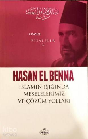 İslam Işığında Meselelerimiz ve Çözüm Yolları / Risaleler 3 - Hasan El-Benna