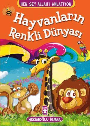 Hayvanların Renkli Dünyası - Hekimoğlu İsmail
