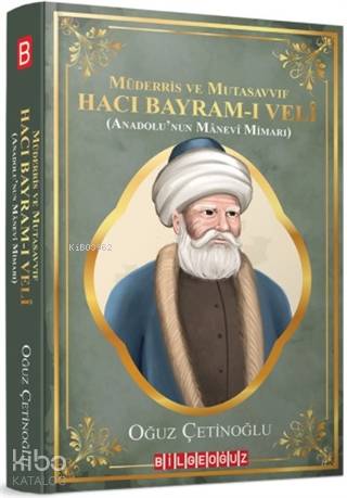 Müderris ve Mutasavvıf Hacı Bayram-ı Veli - Oğuz Çetinoğlu