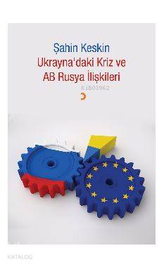 Ukrayna'daki Kriz ve AB Rusya İlişkileri