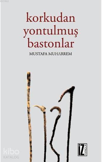 Korkudan Yontulmuş Bastonlar - Mustafa Muharrem