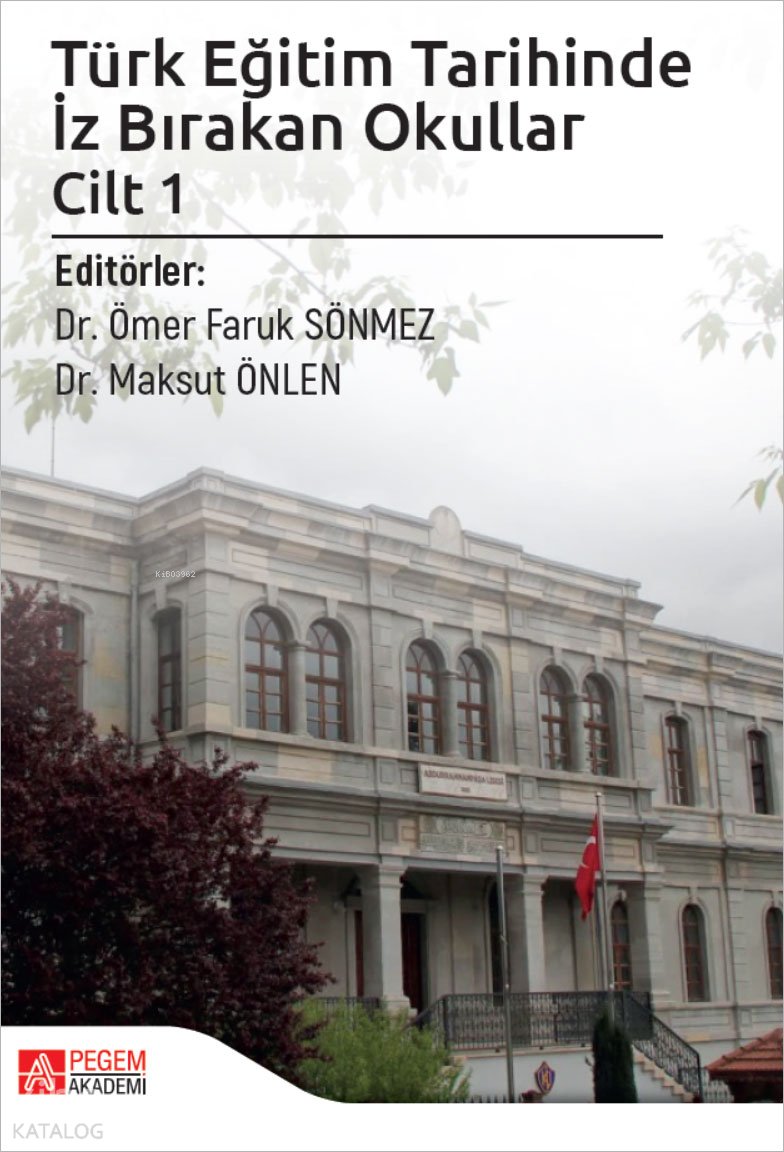 Türk Eğitim Tarihinde İz Bırakan Okullar Cilt 1