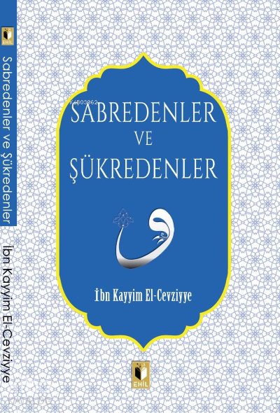 Sabredenler Ve Şükredenler - İbn Kayyim El-Cevziyye