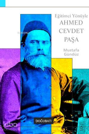 Eğitimci Yönüyle Ahmed Cevdet Paşa - Mustafa Gündüz