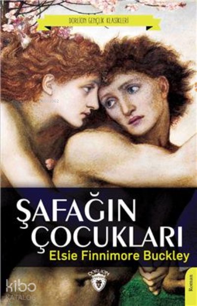 Şafağın Çocukları (Dorlion Gençlik Klasikleri) - Elsie Finnimore Buckley