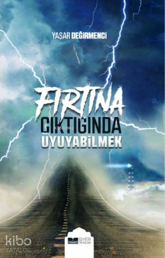 Fırtına Çıktığında Uyuyabilmek - Yaşar Değirmenci