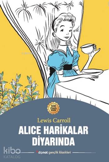 Alice Harikalar Diyarında - Lewis Carroll