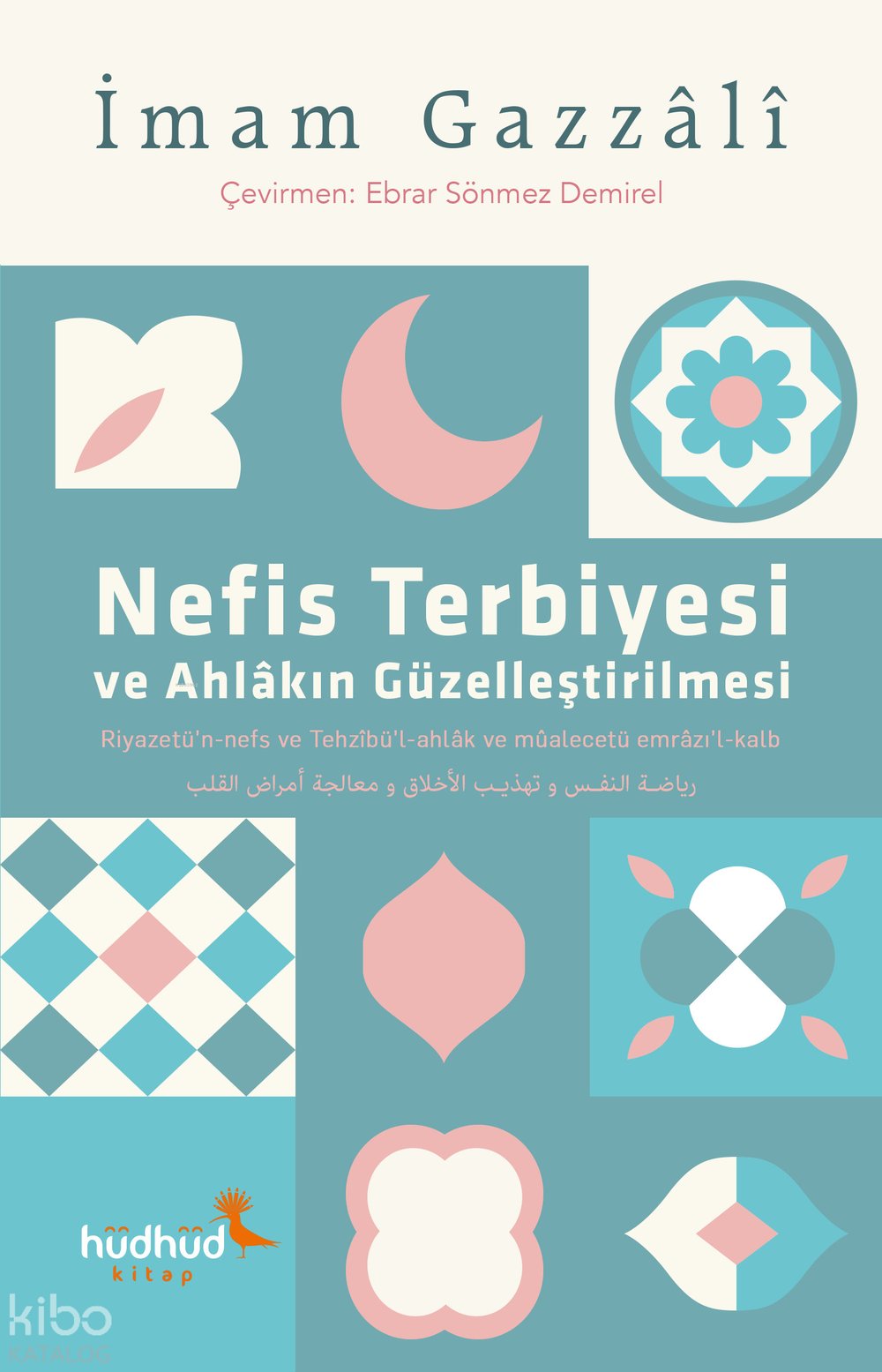 Nefis Terbiyesi ve Ahlâkın Güzelleştirilmesi - İmam Gazali
