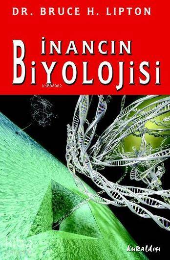 İnancın Biyolojisi - Bruce H. Lipton