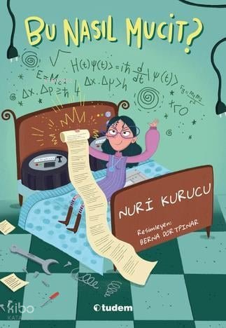 Bu Nasıl Mucit? - Nuri Kurucu