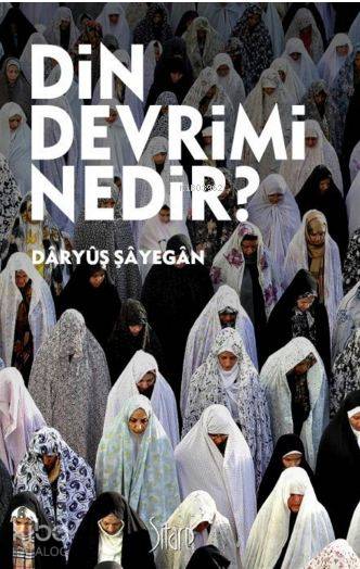 Din Devrimi Nedir? - Daryuş Şayegan