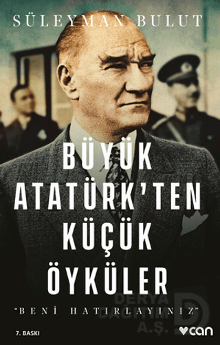 Büyük Atatürk’ten Küçük Öyküler - Süleyman Bulut