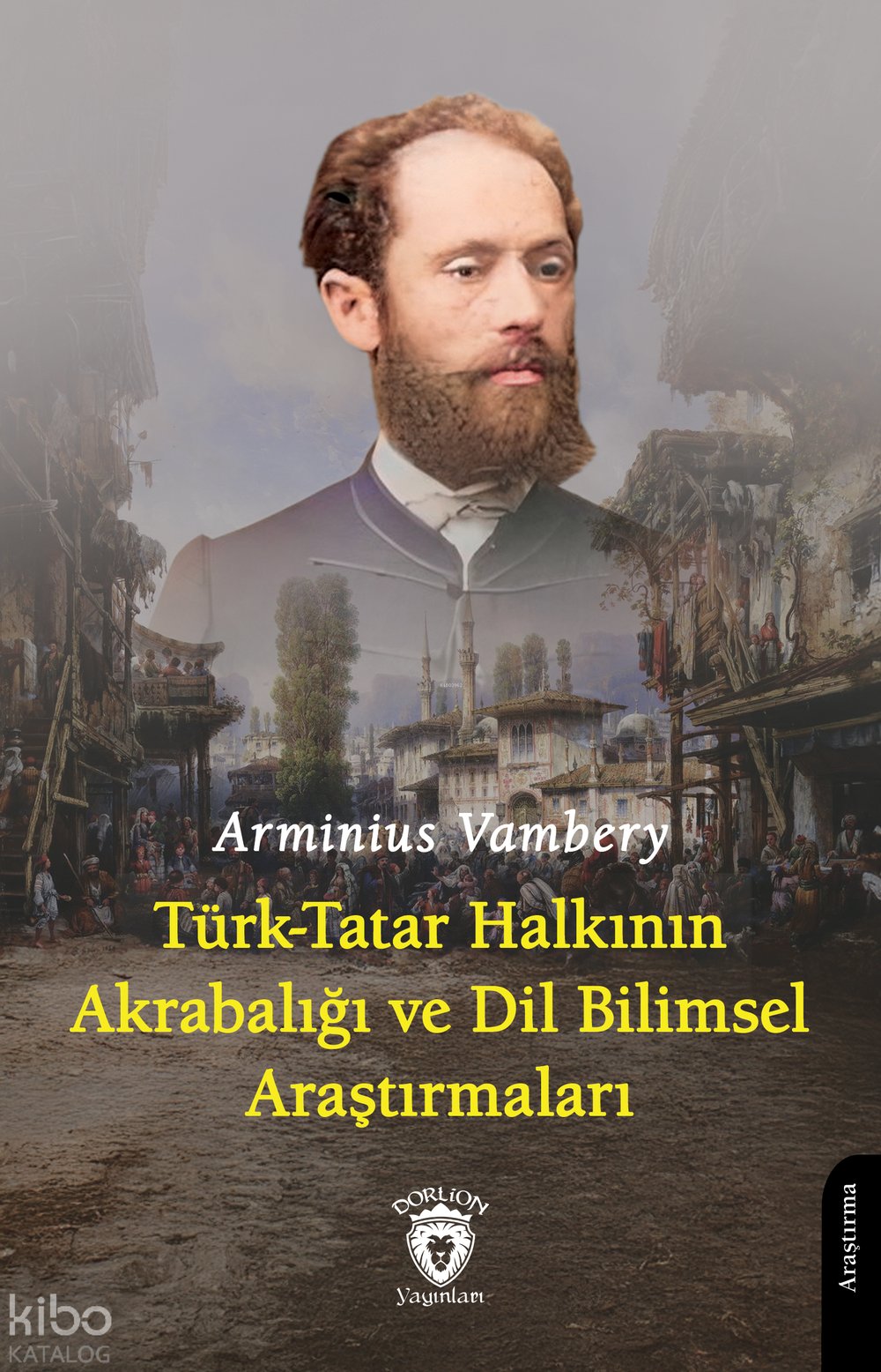 Türk-Tatar Halkının Akrabalığı ve Dil Bilimsel Araştırmaları - Arminius Vambery