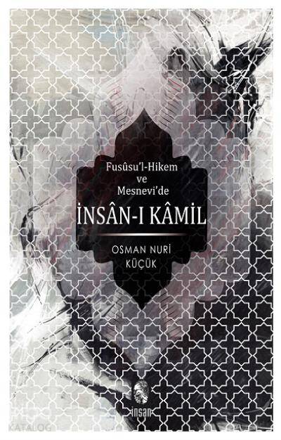 Fusûsu'l-Hikem ve Mesnevî'de İnsan-ı Kâmil - Osman Nuri Küçük