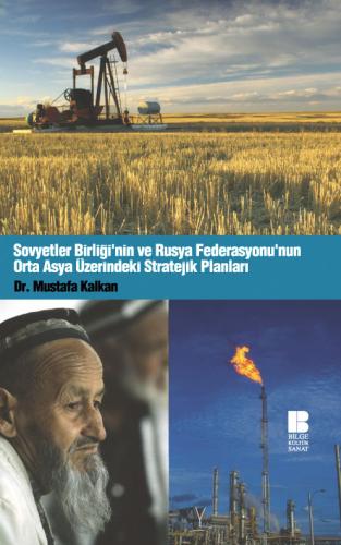 Sovyetler Birliği’nin ve Rusya Federasyonu’nun Orta Asya Üzerindeki Stratejik Planları
