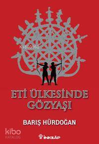Eti Ülkesinde Gözyaşı