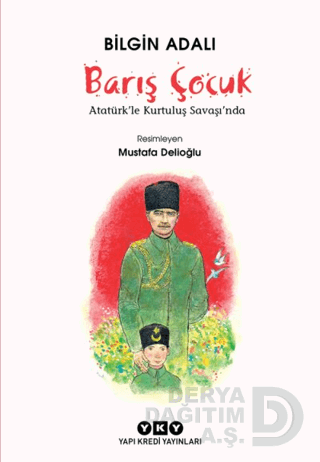 BARIŞ ÇOCUK ATATÜRKLE KURTULUŞ SAVAŞINDA