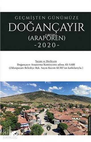 Geçmişten Günümüze Doğançayır (Arapören 2020) - Ali Sarı
