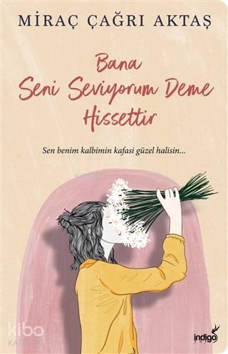 BANA SENİ SEVİYORUM DEME HİSSETTİR