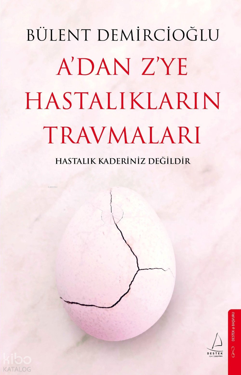A’dan Z’ye Hastalıkların Travmaları - Bülent Demircioğlu