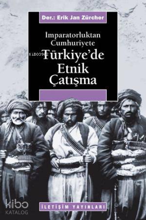 İmparatorluktan Cumhuriyete Türkiye'de Etnik Çatışma - Erik Jan Zürcher