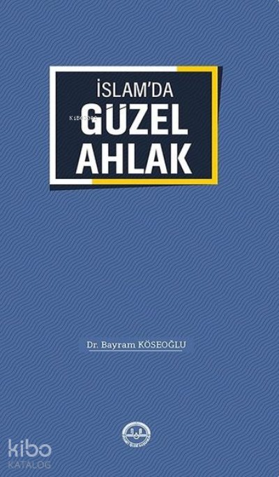 İslam'da Güzel Ahlak - Bayram Köseoğlu