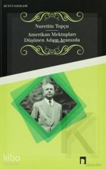 Amerikan Mektupları-Düşünen Adam Aramızda - Nurettin Topçu