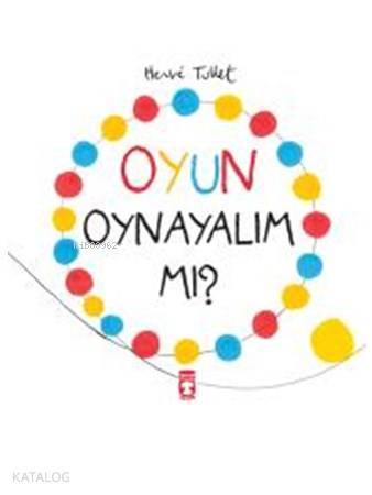 Oyun Oynayalım mı? - Herve Tullet