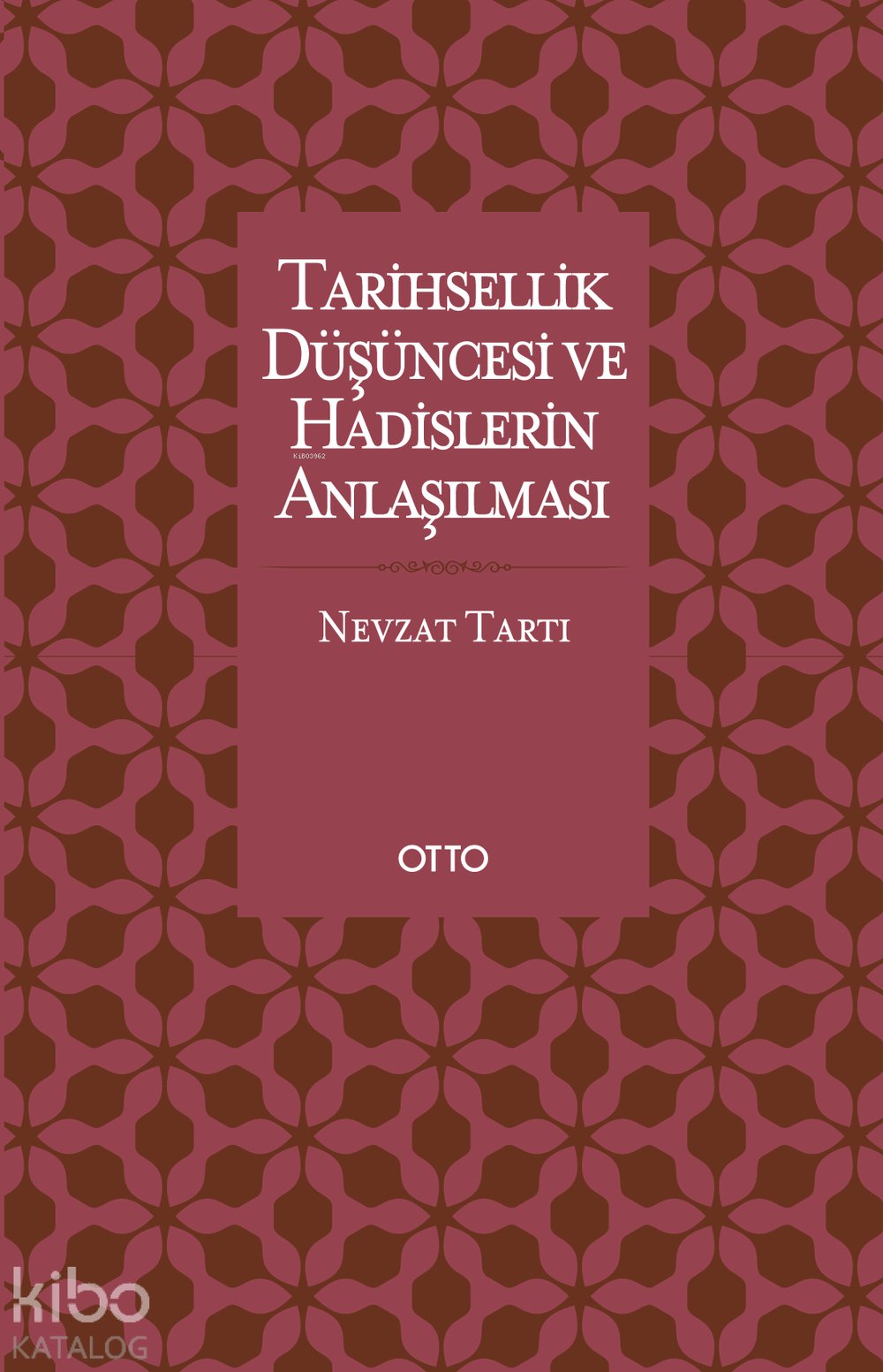 Tarihsellik Düşüncesi ve Hadislerin Anlaşılması - Nevzat Tartı