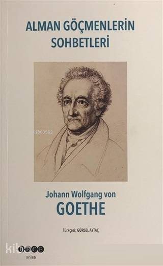 Alman Göçmenlerin Sohbetleri - Johann Wolfgang Von Goethe