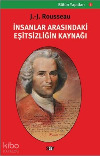 İnsanlar Arasındaki Eşitsizliğin Kaynağı - Jean Jacques Rousseau