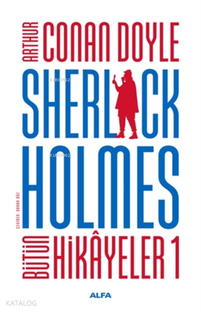Sherlock Holmes - Bütün Hikayeler 1 ( Ciltli ) - Sir Arthur Conan Doyle