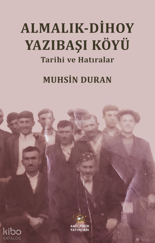 Almalık - Dihoy Yazıbaşı Köyü Tarihi ve Hatıralar - Muhsin Duran