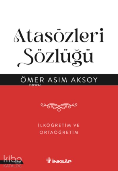 Atasözleri Sözlüğü – İlköğretim ve Ortaöğretim - Ömer Asım Aksoy