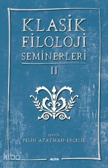 Klasik Filoloji Seminerleri II - Kolektif