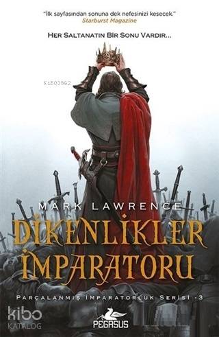 Dikenlikler İmparatoru - Parçalanmış İmparatorluk Serisi - 3 - Mark Lawrence