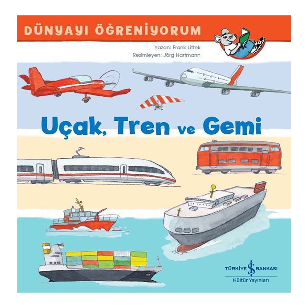 DÜNYAYI ÖĞRENİYORUM - UÇAK TREN VE GEMİ