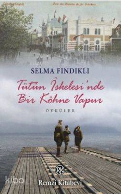 Tütün İskelesi'nde Bir Köhne Vapur - Selma Fındıklı