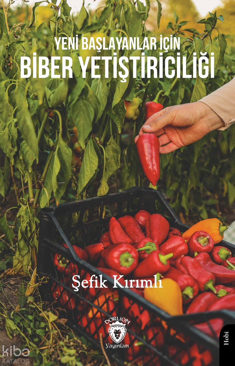 Yeni Başlayanlar İçin Biber Yetiştiriciliği - Şefik Kırımlı